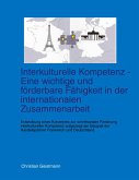 Interkulturelle Kompetenz - Eine wichtige und förderbare Fähigkeit in der internationalen Zusammenarbeit