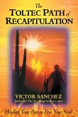 The Toltec Path of Recapitulation