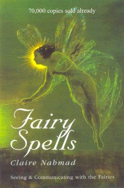 Fairy Spells: Seeing and Communicating with the Fairies - Nahmad, Claire