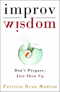 Improv Wisdom - Madson, Patricia Ryan