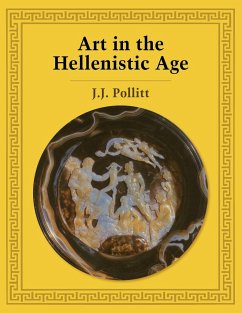 Art in the Hellenistic Age - Pollitt, J. J.; Pollitt, Jerome Jordan; Jerome Jordan, Pollitt