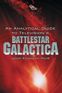 An Analytical Guide to Television's Battlestar Galactica - Muir, John Kenneth