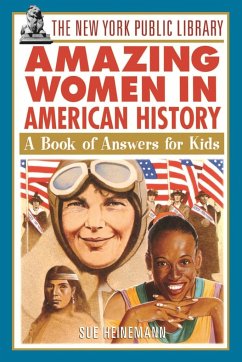 The New York Public Library Amazing Women in American History - The New York Public Library; Heinemann, Sue