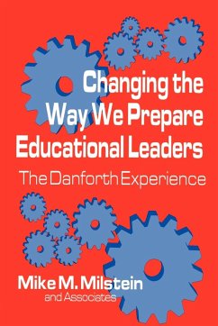 Changing the Way We Prepare Educational Leaders - Milstein, Mike M.