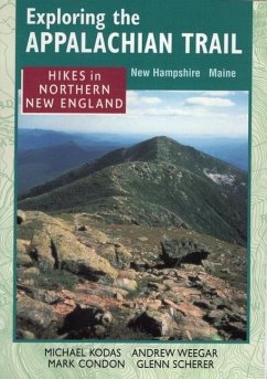 Exploring the Appalachian Trail: Hikes in North New England - Kodas, Michael; Weeger, Andrew; Condon, Mark