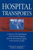 Hospital Transports: A Memoir of the Embarkation of the Sick and Wounded from the Peninsula of Virginia in the Summer of 1862