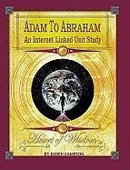 Adam to Abraham: An Internet-Linked Unit Study - Sampson, Robin