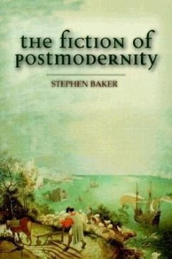 The Fiction of Postmodernity - Baker, Stephen