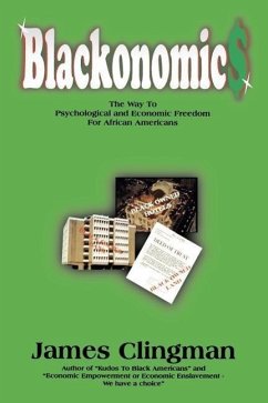 Blackonomics: The Way to Psychological and Economic Freedom for African Americans - Clingman, James
