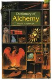 Dictionary of Alchemy: From Maria Prophetessa to Isaac Newton