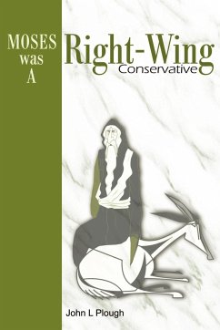 Moses Was a Right-Wing Conservative - Plough, John L.