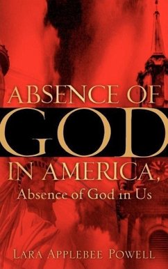 Absence of God in America, Absence of God In Us - Powell, Lara Applebee