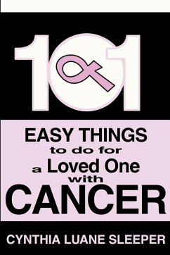 101 Easy Things to do for a Loved One with Cancer - Sleeper, Cynthia L.