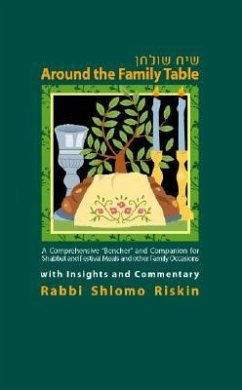 Around the Family Table: A Comprehensive Bencher and Companion for Shabbat and Festival Meals and Other Family Occasions with Insights and Comm - Riskin, Rabbi Shlomo