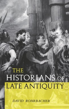 The Historians of Late Antiquity - Rohrbacher, David