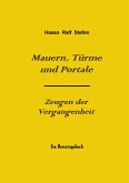 Mauern, Türme und Portale - Zeugen der Vergangenheit Mauern, Türme und Portale - Zeugen der Vergangenheit