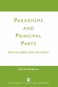 Paradigms and Principal Parts for the Greek New Testament - Bowne, Dale Russell