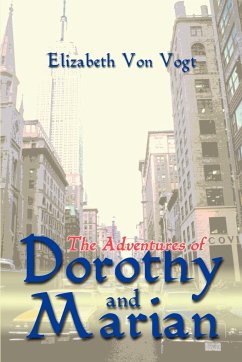 The Adventures of Dorothy and Marian - Vogt, Elizabeth von