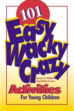101 Easy, Wacky, Crazy Activities for Young Children - Dibble, Carole H.; Lee, Kathy