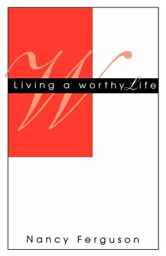 Living A Worthy Life - Ferguson, Nancy