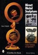 Direct Metal Sculpture: Creative Techniques and Appreciation - Meilach, Dona Z.