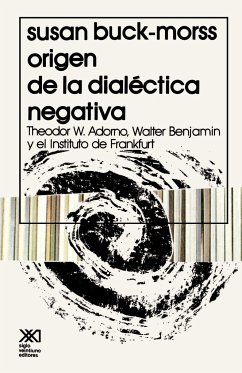 El Origen de La Dialectica Negativa - Buck-Morss, Susan