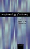 The Epistomology of Testimony The Epistomology of Testimony