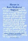 Slavery in Early Mediaeval England from the Reign of Alfred Until the Twelfth Century