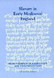 Slavery in Early Mediaeval England from the Reign of Alfred Until the Twelfth Century - Pelteret, David A E