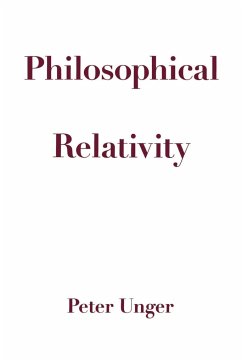 Philosophical Relativity - Unger, Peter