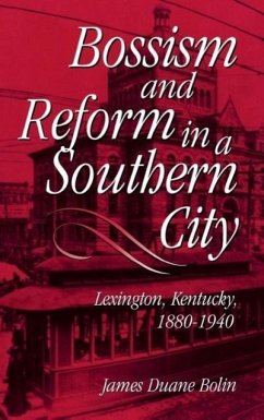 Bossism & Reform in Southern City - Bolin, James Duane