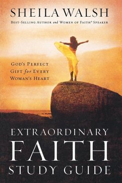 Extraordinary Faith Study Guide - Women Of Faith; Walsh, Sheila