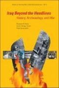 Iraq Beyond the Headlines: History, Archaeology, and War - Foster, Benjamin R; Foster, Karen; Gerstenblith, Patty