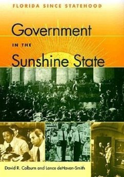 Government in the Sunshine State: Florida Since Statehood - Colburn, David R.; Dehaven-Smith, Lance