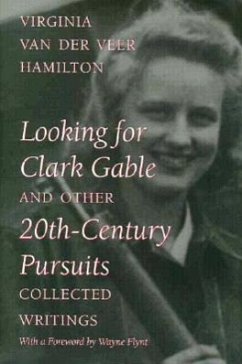 Looking for Clark Gable and Other 20th-Century Pursuits: Collected Writings - Hamilton, Virginia Van Der Veer