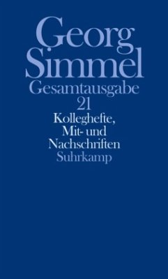 Kolleghefte, Mit- und Nachschriften / Gesamtausgabe 21 - Simmel, Georg