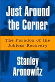 Just Around the Corner: The Paradox of the Jobless Recovery