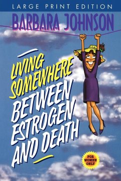 Living Somewhere Between Estrogen and Death - Johnson, Barbara