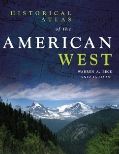 Historical Atlas of the American West - Beck, Warren A.; Haase, Ynez D.