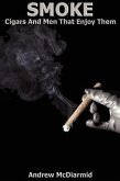Smoke: Cigars and the Men That Enjoy Them