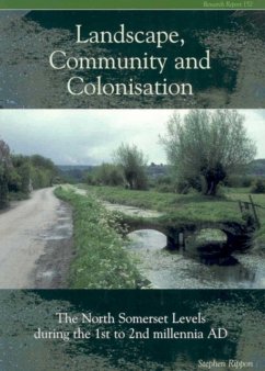 Landscape Community and Colonisation: The North Somerset Levels During the 1st to 2nd Millennia Ad [With CDROM] - Rippon, Stephen