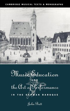 Music Education and the Art of Performance in the German Baroque - Butt, John