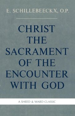 Christ the Sacrament of the Encounter With God - Schillebeeckx, Edward