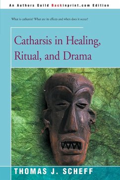 Catharsis in Healing, Ritual, and Drama - Scheff, Thomas J.