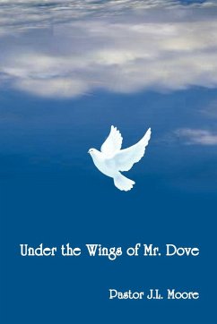Under the Wings of Mr. Dove - Moore, J. L.
