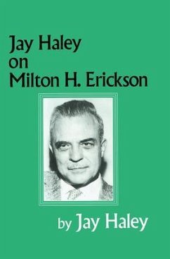 Jay Haley On Milton H. Erickson - Haley, Jay