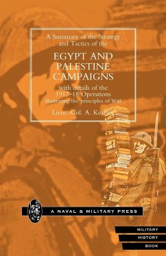 Strategy and Tactics of the Egypt and Palestine Campaign with Details of the 1917-18 Operations Illustrating the Principles of War - Kearsey, Lieut Col a.