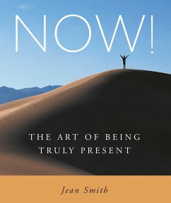 Now!: The Art of Being Truly Present - Smith, Jean