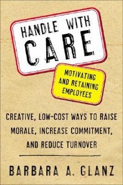 Handle with Care: Motivating and Retaining Employees - Glanz, Barbara