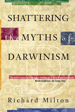 Shattering the Myths of Darwinism - Milton, Richard